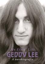 Geddy Lee - A Autobiografia - My Effin Life