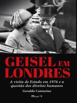 Geisel em londres - a visita de estado em 1976 e a questão dos direitos humanos