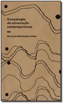 Genealogia da Mineração Contemporânea - ELEFANTE EDITORA