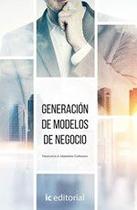 Generación de modelos de negocio - IC Editorial Generación de modelos de negocio - IC Editorial