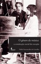 Gênero da Música: A construção social da vocação Gênero da Música: A construção social da vocação