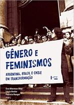 Gênero e Feminismos: Argentina, Brasil e Chile em Transformação - Edusp