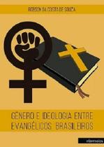Gênero e Ideologia Entre Evangélicos Brasileiros Gênero e Ideologia Entre Evangélicos Brasileiros