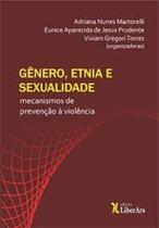 Gênero, Etnia e Sexualidade: Mecanismos De Prevenção à Violência - LIBER ARS