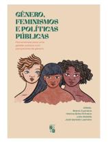 Gênero, feminismos e políticas públicas Gênero, feminismos e políticas públicas