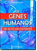 Genes Humanos, Os: no Alvo das Patentes - LCTE