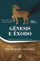 Gênesis e Êxodo - Um Mergulho Missional Gênesis e Êxodo - Um Mergulho Missional