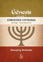 Gênesis - Volume 1 - Comentário Esperança Antigo Testamento Gênesis - Volume 1 - Comentário Esperança Antigo Testamento