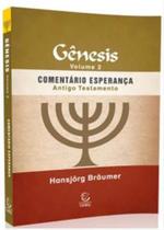 Gênesis - Volume 2 - Comentário Esperança Antigo Testamento Gênesis - Volume 2 - Comentário Esperança Antigo Testamento