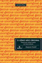 Genio nao original, o - poesia por outros meios no novo seculo - UFMG - UNIVERSIDADE FEDERAL DE MINAS GERAIS Genio nao original, o - poesia por outros meios no novo seculo - UFMG - UNIVERSIDADE FEDERAL DE MINAS GERAIS