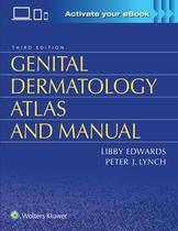Genital dermatology atlas and manual - LIPPINCOTT/WOLTERS KLUWER HEALTH