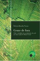 Gente de fora: Vida e trabalho dos assalariados do café em uma região de Minas Gerais