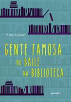 Gente famosa no baile na biblioteca - GIOSTRI Gente famosa no baile na biblioteca - GIOSTRI