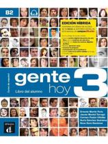Gente hoy 3 - libro del alumno - edición hibrida Gente hoy 3 - libro del alumno - edición hibrida