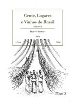 Gente, lugares e vinhos do brasil, volume ii - vol. 2