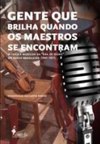 Gente que brilha quando os maestros se encontram