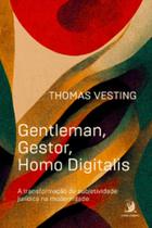Gentleman, Gestor, Homo Digitalis: a Transformação Da Subjetividade Jurídica Na Modernidade - CONTRACORRENTE EDITORA