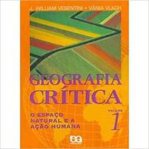 Geografia Crítica - O Espaco Natural E A Ação Humana - Vol. 1