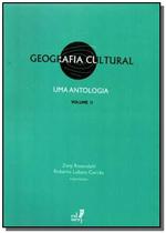 Geografia Cultural: Uma Antologia - Vol.2 - EDUERJ - EDIT. DA UNIV. DO EST. DO RIO - UERJ