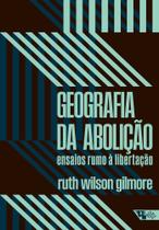 Geografia da Abolição - Ensaios Rumo à Libertação