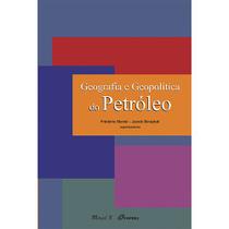 Geografia e Geopolítica do Petróleo - Mauad Editora