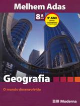 Geografia - O Mundo Desenvolvido - 9º Ano / 8ª Serie