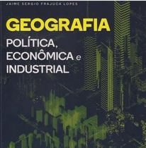 Geografia politica economica e industrial - aut pa - AUTORES PARANAENSES