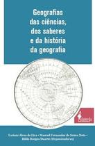 Geografias das ciências, dos saberes e da história da geografia Geografias das ciências, dos saberes e da história da geografia