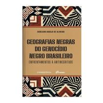 Geografias negras do genocídio negro brasileiro Geografias negras do genocídio negro brasileiro