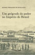 Geografo do poder no imperio do brasil, um