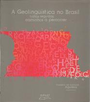 Geolingüítica no brasil, a - trilhas seguidas, caminhos a percorrer