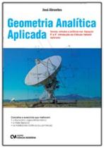 Geometria Analítica Aplicada - Teorias, estudos e práticas nos Espaços R e R . Introdução ao Cálcul