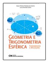 Geometria e Trigonometria Esférica - Fundamentos e Aplicações Sortido - CIENCIA MODERNA