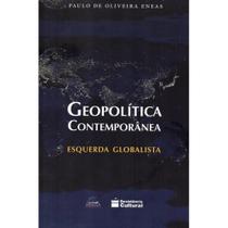 Geopolítica Contemporânea - Esquerda Globalista (Paulo Eneas)