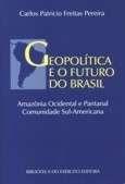 Geopolitica e o futuro do brasil - BIBLIOTECA DO EXERCITO - BIBLIEX Geopolitica e o futuro do brasil - BIBLIOTECA DO EXERCITO - BIBLIEX