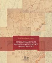 Geoprocessamento de mapas de Minas Gerais nos séculos XVIII - XIX