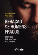 Geração de homens fracos - eurípedes mendes - JOCUM Geração de homens fracos - eurípedes mendes - JOCUM