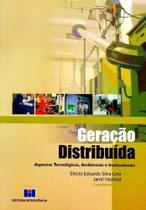 Geração Distribuída: Aspectos Tecnológicos, Ambientais e Institucionais