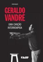 Geraldo Vandré - Uma Canção Interrompida