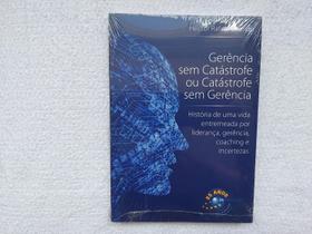 Gerência Sem Catástrofe ou Catástrofe Sem Gerência - Brasport Gerência Sem Catástrofe ou Catástrofe Sem Gerência - Brasport