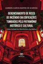 Gerenciamento de risco de incêndio em edificações tombadas pelo patrimônio histórico e cultural - Editora Dialetica