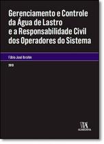 Gerenciamento e controle da agua de lastro e a responsabilidade civil - ALMEDINA BRASIL
