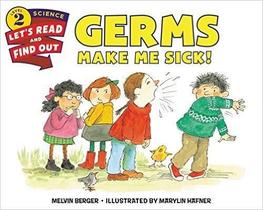 Germs Make Me Sick! Germs Make Me Sick!