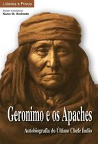 Geronimo e os Apaches - Autobiografia do Último Chefe Índio