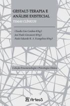 Gestalt-Terapia E Análise Existencial - Temas Clínicos Gestalt-Terapia E Análise Existencial - Temas Clínicos