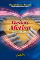 Gestao afetiva - sistema educacional e propostas gerenciais - WAK EDITORA Gestao afetiva - sistema educacional e propostas gerenciais - WAK EDITORA