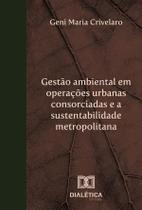 Gestão ambiental em operações urbanas consorciadas e a sustentabilidade metropolitana