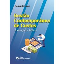 Gestão Contemporânea de Custos: Formação e Prática - CIENCIA MODERNA