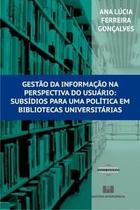 Gestão da Informação na Perspectiva do Usuário: Subsídios para Uma Política em Bibliotecas Universit - Interciencia