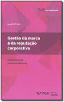 Gestão da Marca e da Reputação Corporativa - 01Ed/19 - FGV